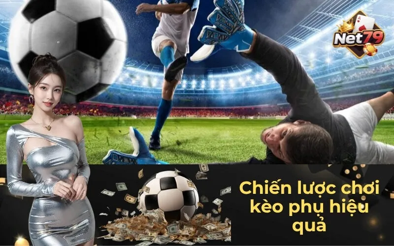 Chiến lược chơi kèo phụ hiệu quả