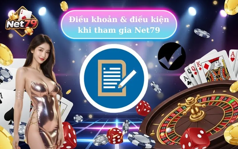 Điều khoản & điều kiện khi tham gia Net79