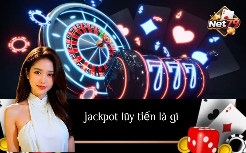 Jackpot Lũy Tiến Là Gì
