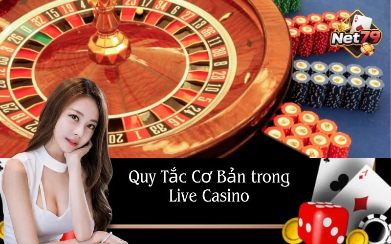 Quy Tắc Cơ Bản trong Live Casino