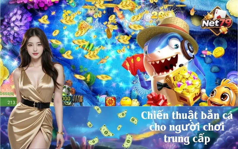 Chiến thuật bắn cá cho người chơi trung cấp