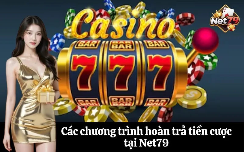 Các chương trình hoàn trả tiền cược tại Net79